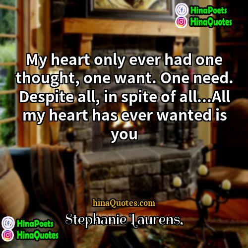 Stephanie Laurens Quotes | My heart only ever had one thought,